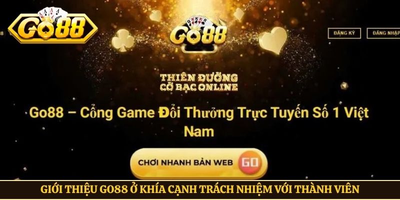 Giới thiệu Go88 ở khía cạnh trách nhiệm với thành viên