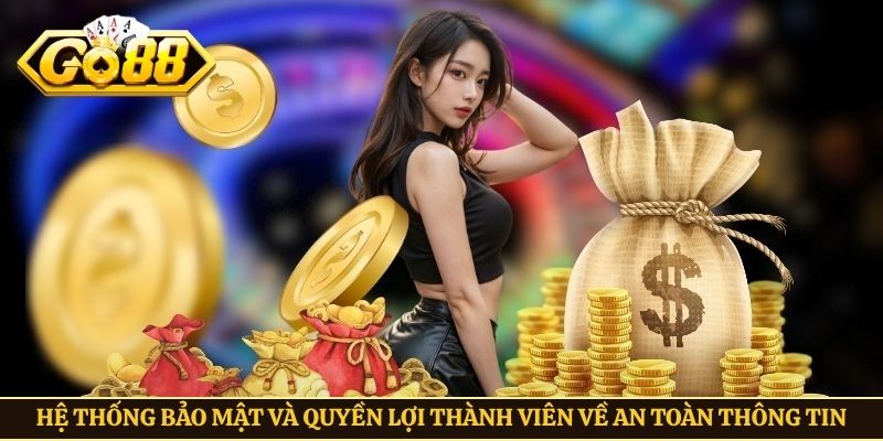 Hệ thống bảo mật và quyền lợi thành viên về an toàn thông tin
