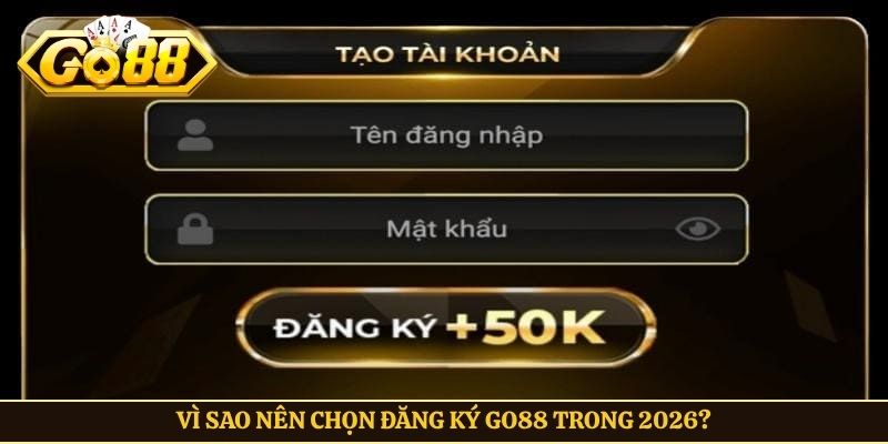 Vì sao nên chọn đăng ký Go88 trong 2026?